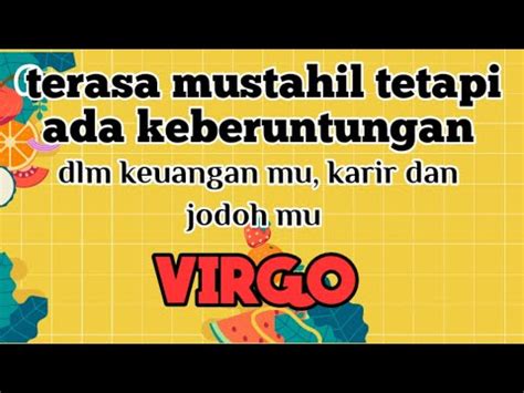 VIRGO Terasa Mustahil Tetapi Ada Keberuntungan Dlm Keuangan Mu Karir