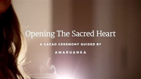 Cacao Ceremony Guided By Amaruanka Opening The Sacred Heart Youtube