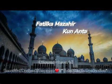 Fatilka Mazahir Kun Anta Slowed Reverb Beautiful Nasheed Ramadan