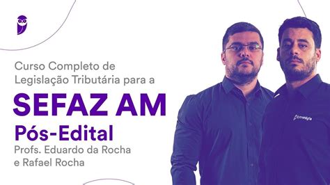 Curso Completo De Legislação Tributária Sefaz Am Pós Edital Prof