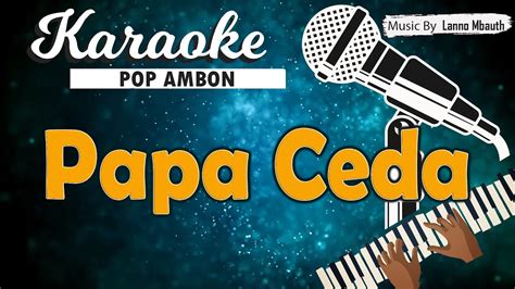 Karaoke PAPA CEDA Katje Hehanusa Music By Lanno Mbauth YouTube