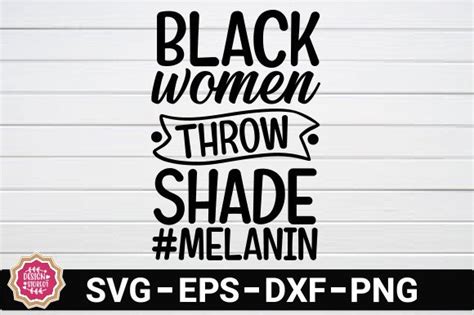 Black Women Throw Shade Melanin Svg Graphic By Design Store01