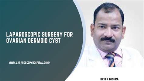 Laparoscopic Surgery For Ovarian Dermoid Cyst Youtube