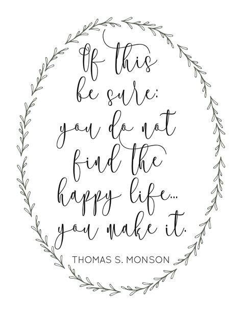 Of This Be Sure You Do Not Find The Happy Life You Make It Lds