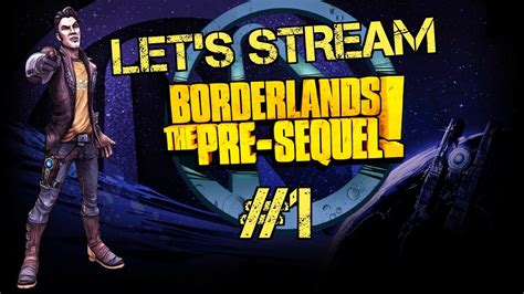 Borderlands Pre Sequel Walkthrough Stream Part 1 Were On The Moon