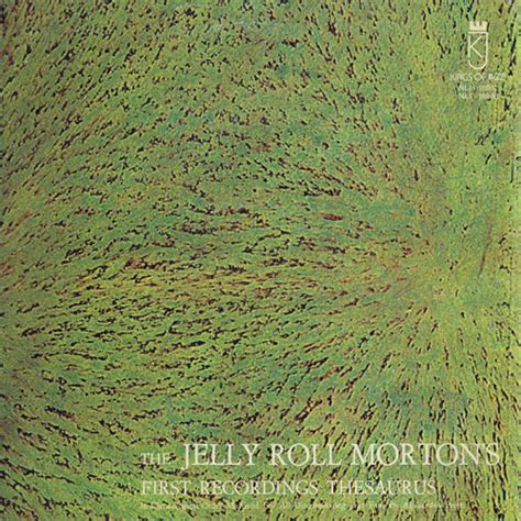 Jelly Roll Morton The Jelly Roll Mortons First Recordings Thesaurus