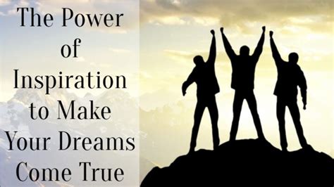 The Power Of Inspiration To Make Your Dreams Come True Successyeti