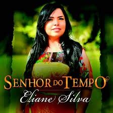 Eliane Silva Senhor Do Tempo Portaldowloadgospel