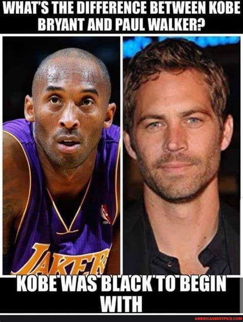 Whats The Difference Between Kobe Bryant And Paul Walker Kobe Was