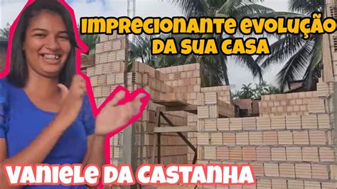 Vaniele Da Castanha Nesse Ritmo Sua Casa Vai Ser Logo Liberada