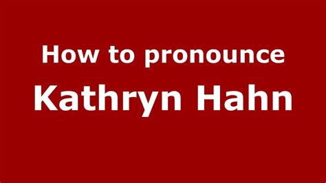 How To Pronounce Kathryn Hahn American English Us Pronouncenames