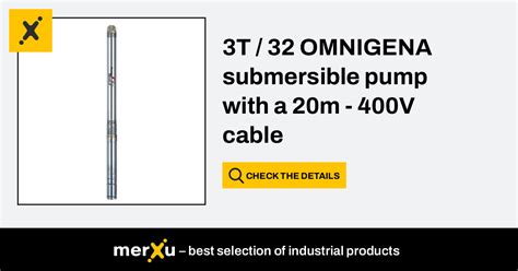 Omnigena 3T 32 Submersible Pump With A 20m 400V Cable MerXu