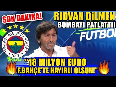 SON DAKİKA Rıdvan Dilmen Bombayı Patlattı 18 Milyon EURO Fenerbahçe