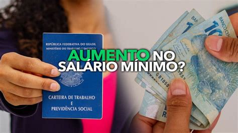 Nova PrevisÃo Do Salário Mínimo Em 2023 Brasileiros Receberão Aumento Significativo