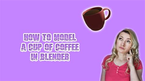 How to Model a Cup of Coffee in Blender