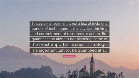 Peter F Drucker Quote Strategic Management Is Not A Box Of Tricks Or