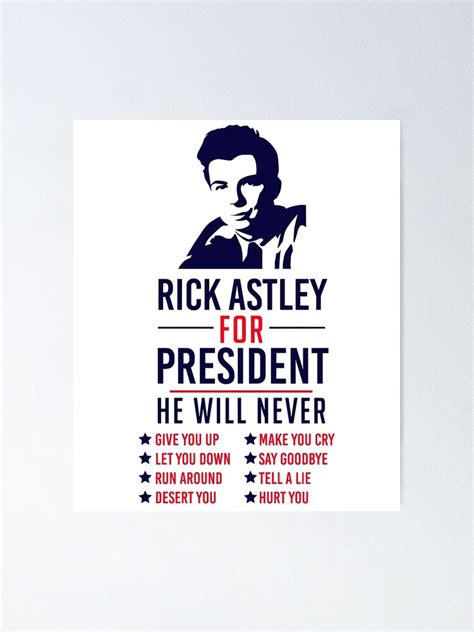 Rick Astley For President Poster Poster For Sale By Backeksmehdidw