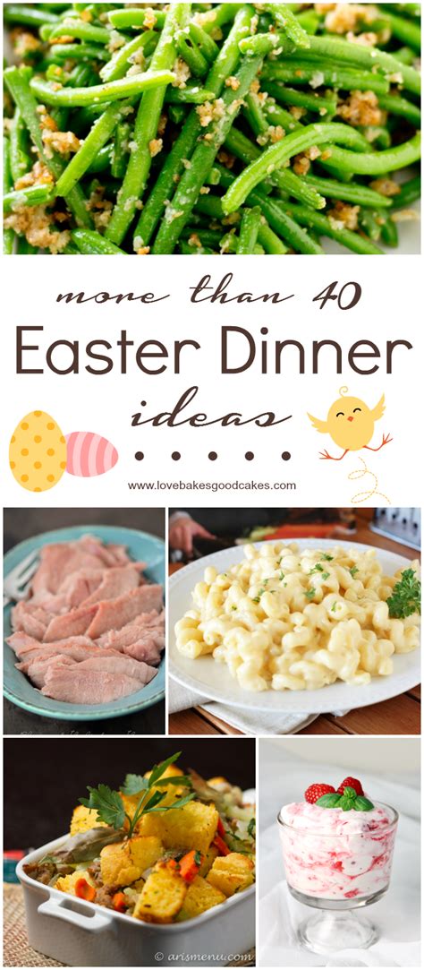 More Than 40 Easter Dinner Ideas Love Bakes Good Cakes