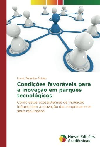 Condi Es Favor Veis Para A Inova O Em Parques Tecnol Gicos Como