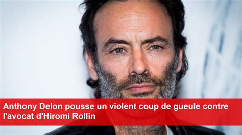 Anthony Delon Pousse Un Violent Coup De Gueule Contre L Avocat D Hiromi