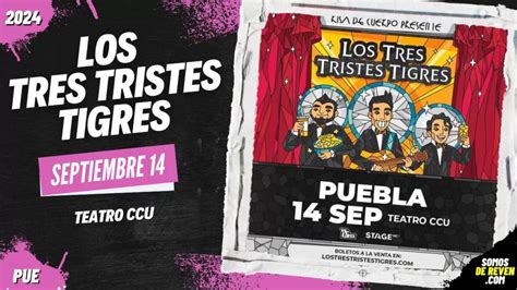 LOS TRES TRISTES TIGRES EN PUEBLA TEATRO CCU 2024