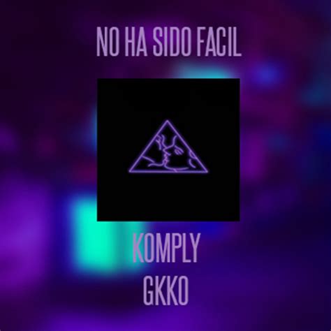 No Ha Sido Facil Single By Komply Spotify