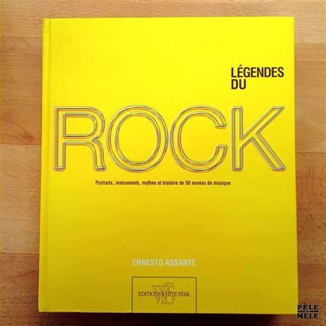 Légendes du Rock Ernesto Assante Éditions White Star Pêle Mêle