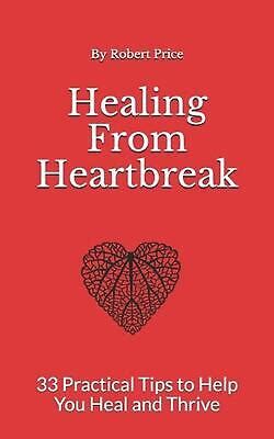 Healing From Heartbreak Practical Tips To Help You Heal And Thrive