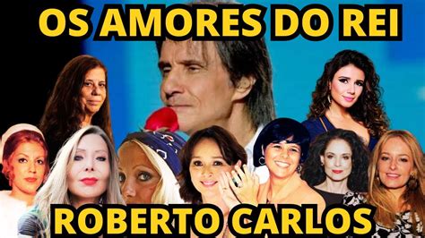 As Mulheres Do Rei Roberto Carlos Saiba Quem Foram Os Maiores Amores