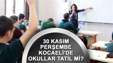 Kocaeli nde yarın okullar tatil mi 30 Kasım Perşembe günü Kocaeli nde