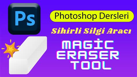 Photoshop Sihirli Silgi Aracımagic Eraser Toolphotoshop Dersleri