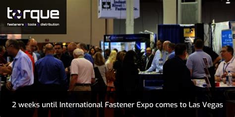 Weeks Until International Fastener Expo Comes To Las Vegas