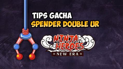 Tips Gacha Spender Double UR Ninja Heroes New Era YouTube