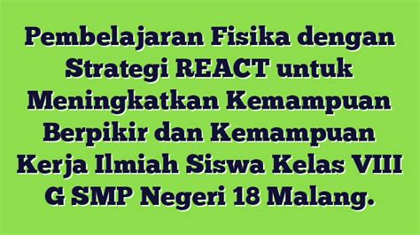 Pembelajaran Fisika Dengan Strategi React Untuk Meningkatkan Kemampuan