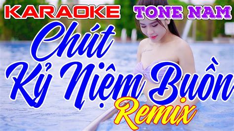 Chút Kỷ Niệm Buồn Remix Karaoke Nhạc Sống Tone Nam Minh Đức Karaoke