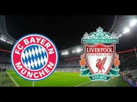 BAYERN MUNCHEN X LIVERPOOL AO VIVO IMAGENS ASSISTA AGOR A JOGO