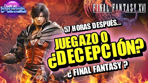 FINAL FANTASY XVI Juegazo o Decepción El MEJOR de la SAGA TERMINADO