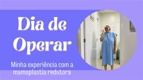 Mamoplastia Redutora Dia da operação YouTube