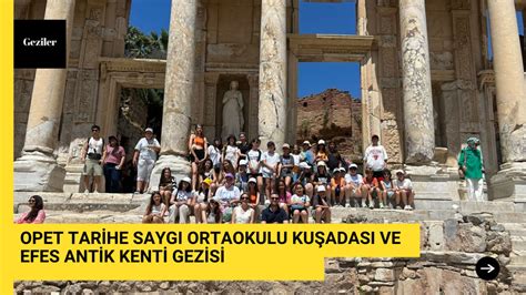 Okulumuz Opet Tarihe Saygı Ortaokulu Öğrencileri ile Kuşadası ve Efes