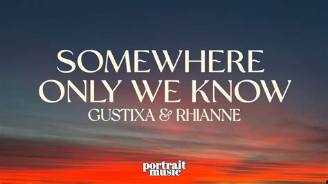 Gustixa Rhianne Somewhere Only We Know Lyrics YouTube