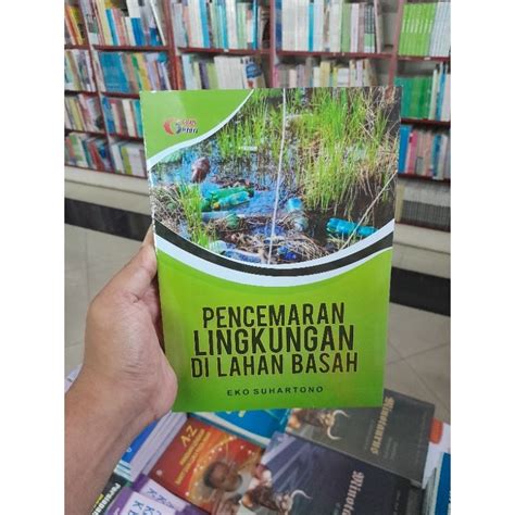 Jual Buku Pencemaran Lingkungan Di Lahan Basah Eko Suhartono Shopee