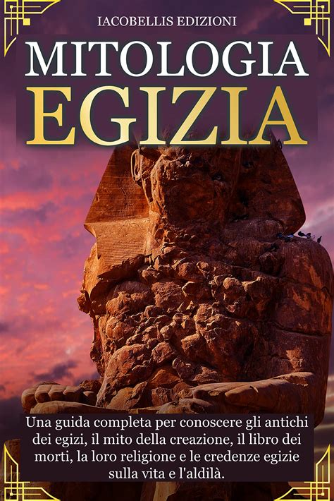 Buy MITOLOGIA EGIZIA Una Guida Completa Per Conoscere Gli Antichi Dei