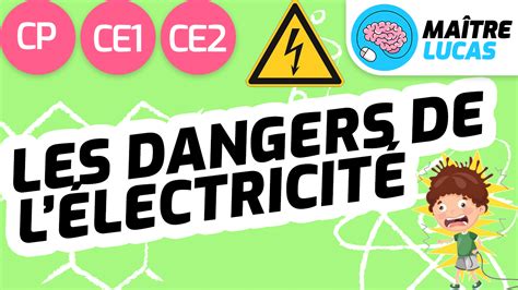 Les dangers de l électricité pour les élèves de CP CE1 CE2 Maître Lucas