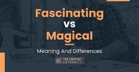 Fascinating Vs Magical Meaning And Differences