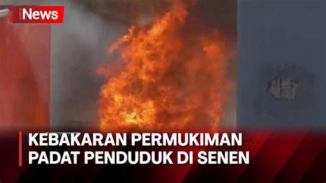 Kebakaran Permukiman Padat Penduduk Di Senen Jakpus Satu Orang Tewas