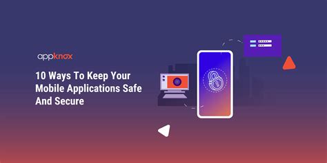 Top 10 Techniques To Safeguard Your Mobile Applications