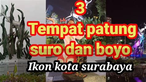 Tempat Patung Suro Dan Boyo Ikon Kota Surabaya Youtube