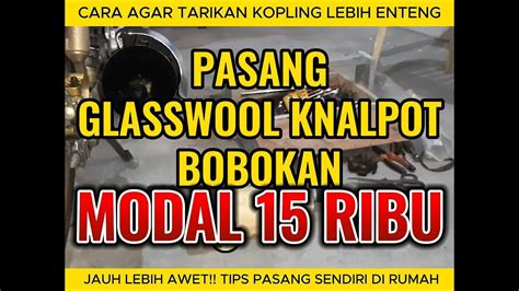 CARA PASANG GLASWOOL KNALPOT BOBOKAN TIGER REVO YouTube