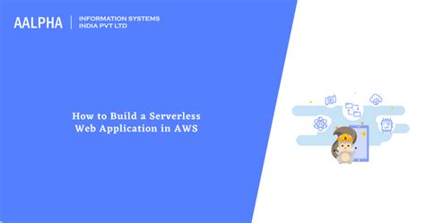 How To Build A Serverless Web Application In Aws Aalpha