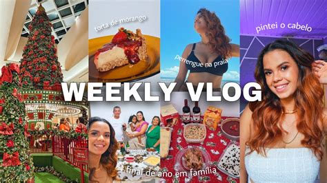 WEEKLY VLOG NATAL E ANO NOVO EM CASA PINTEI O CABELO E PERRENGUE NA